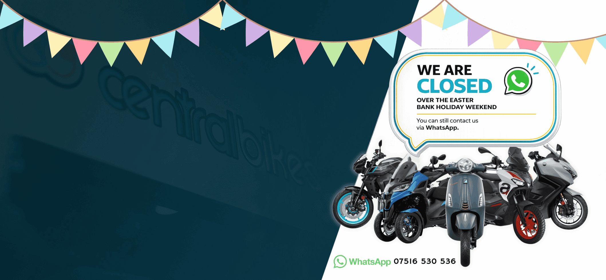 Graphic announcement stating "We are closed over the Easter bank holiday weekend" with images of various motorcycles. There's a WhatsApp contact number displayed for inquiries. Colorful bunting decorates the top of the image.
